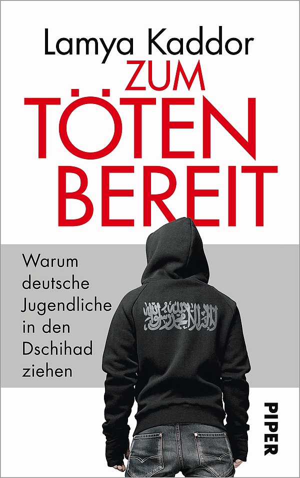 Lamya Kaddor Zum Töten bereit: Warum deutsche Jugendliche in den Dschihad ziehen